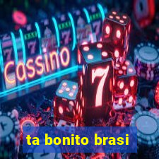 ta bonito brasi